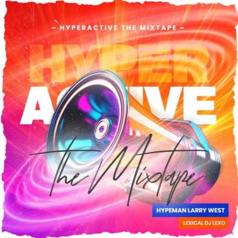 Hyperactive Mixx ft. Hypeman Larrywest | Boomplay Music