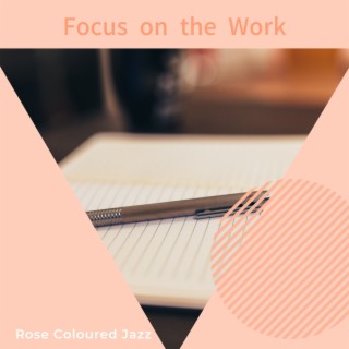 Focus on the Work