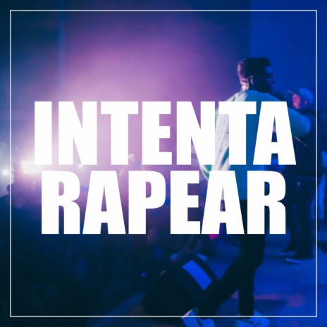 Intenta Rapear | Boomplay Music