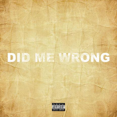 Did Me Wrong | Boomplay Music