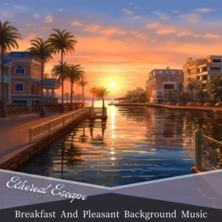 Breakfast and Pleasant Background Music