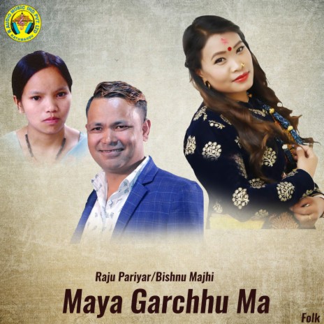 Maya Garchhu Ma ft. Bishnu Majhi | Boomplay Music