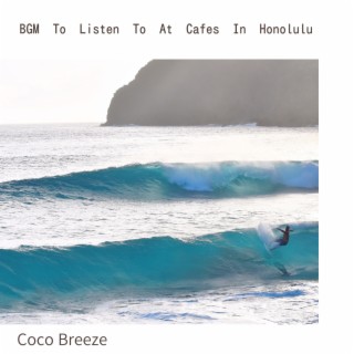 BGM To Listen To At Cafes In Honolulu