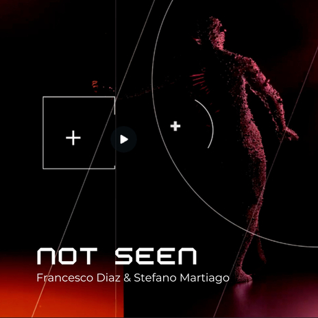 Not Seen (Video Edit) ft. Stefano Martiago | Boomplay Music