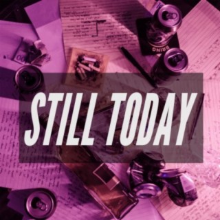 STILL TODAY ft. TommyBravo lyrics | Boomplay Music