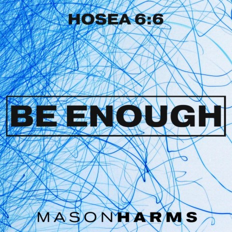 Be Enough | Boomplay Music
