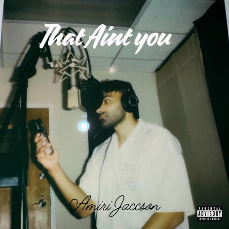 That Ain't You | Boomplay Music