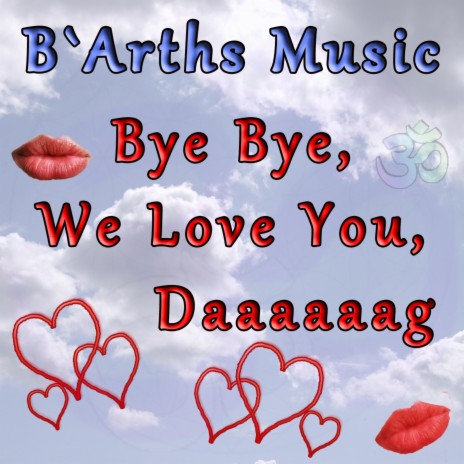 Bye Bye We Love You Daaaaaag | Boomplay Music