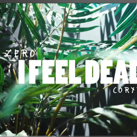 I Feel Dead ft. CoryRackz | Boomplay Music