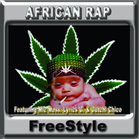 FreeStyle (African Rap) ft. Lyrics G. & Guttchi Chico | Boomplay Music