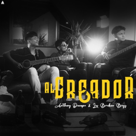 Al Creador ft. Los Broken Boys | Boomplay Music