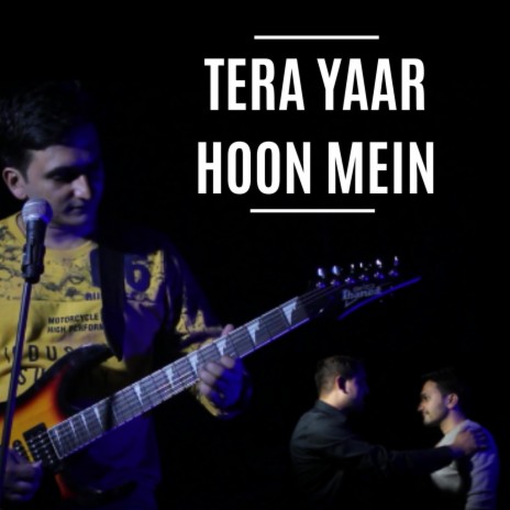 Tera Yaar Hoon Mein | Boomplay Music