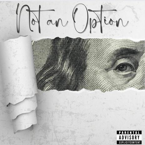 Not an option ft. Nana | Boomplay Music