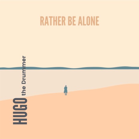 Rather Be Alone | Boomplay Music