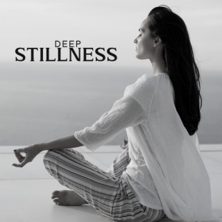 Deep Stillness: Rediscover Peace within Yourself, Stop Overthinking, Let Things Go