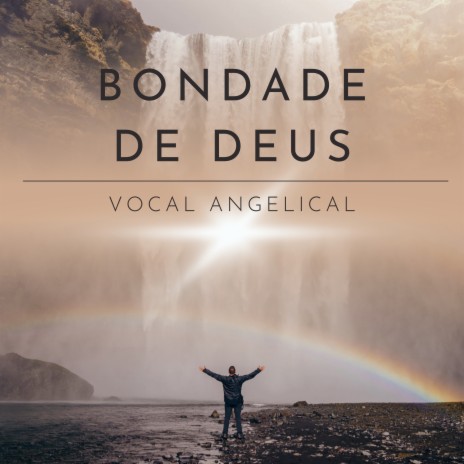 Bondade de Deus - Vocal Angelical | Boomplay Music