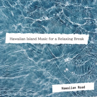 Hawaiian Island Music for a Relaxing Break