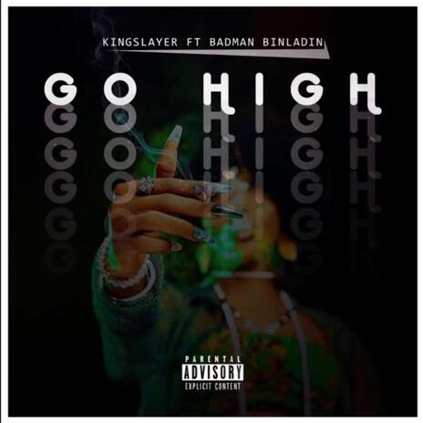 Go High ft. Kingslayer & Badman Binladin