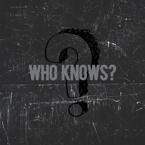 Who Knows? | Boomplay Music