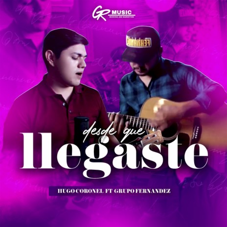 Desde Que Llegaste ft. Grupo Fernandez | Boomplay Music