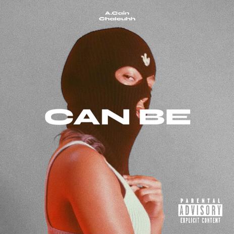 Can Be ft. Chaleuh | Boomplay Music