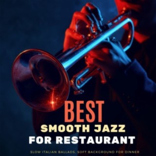 Best Smooth Jazz for Restaurants: Slow Italian Ballads, Soft Background for Dinner
