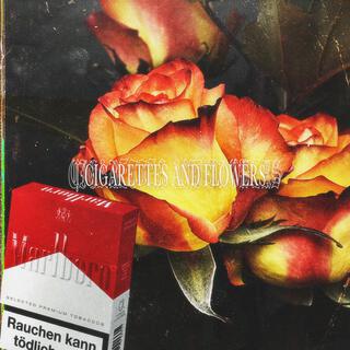 Cigarettes and Flowers