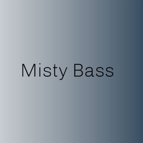 Misty Bass | Boomplay Music