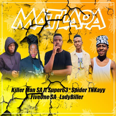 MATLAPA ft. Super 63, Spider TNKayy, FiveOne SA & LadyBiller | Boomplay Music