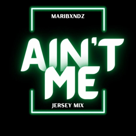 Ain't Me (Jersey Mix)