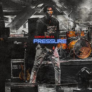 Pressure ft. Samuel Gaza lyrics | Boomplay Music