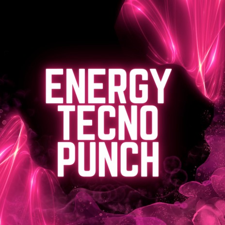 Energy Tecno Punch | Boomplay Music