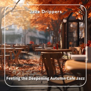Feeling the Deepening Autumn Cafe Jazz