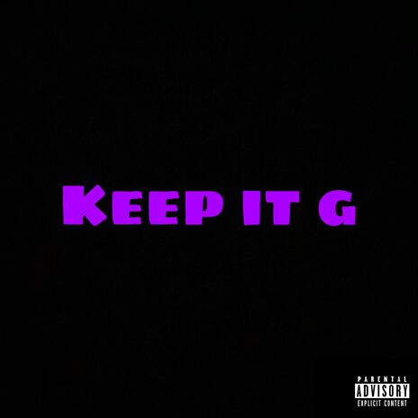 Keep it g | Boomplay Music