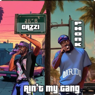 Ain't My Gang ft. Cazzi lyrics | Boomplay Music