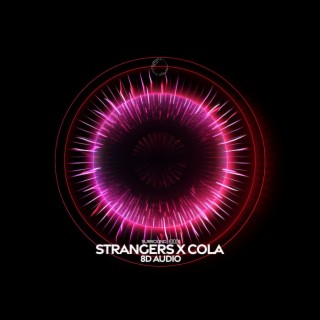 strangers x cola (8d audio)