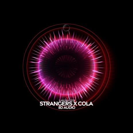 strangers x cola (8d audio) ft. (((()))) | Boomplay Music