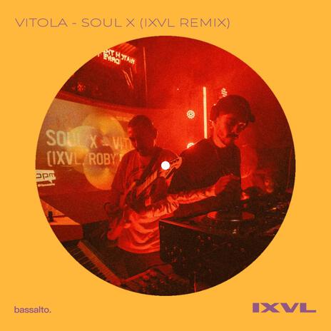 SOUL X (IXVL REMIX) ft. VITOLA | Boomplay Music