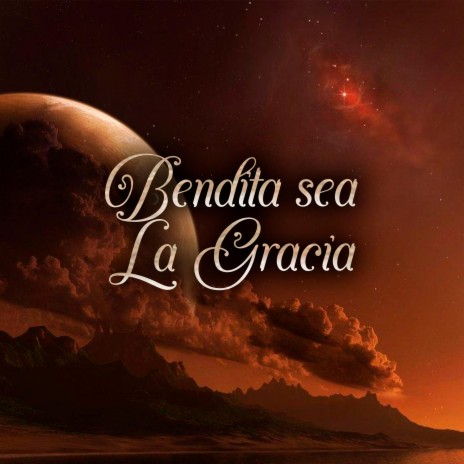 Bendita Sea La Gracia | Boomplay Music