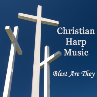 Christian Harp Music - Blest Are They