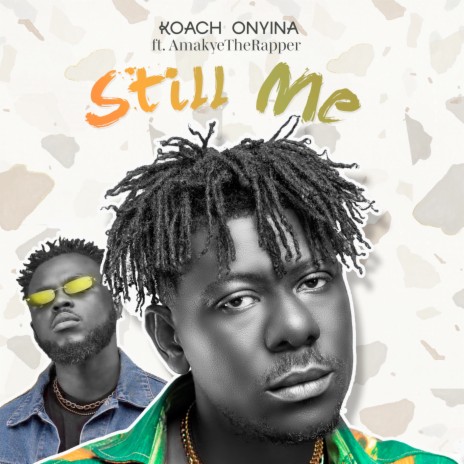 Still Me ft. AmakyeTheRapper | Boomplay Music