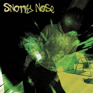 snotty nose