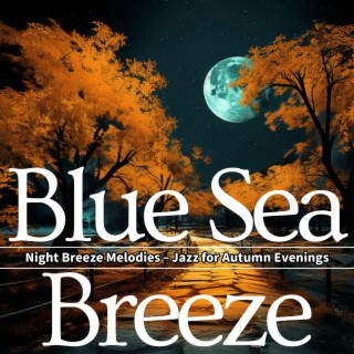 Night Breeze Melodies – Jazz for Autumn Evenings