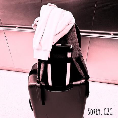 Sorry, G2G | Boomplay Music