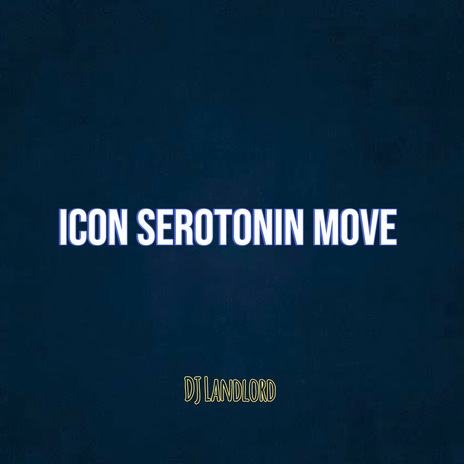 Icon Serotonin Move | Boomplay Music