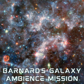 Barnard's Galaxy Ambience Mission