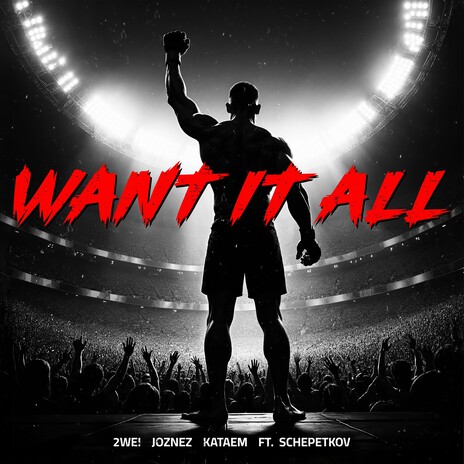 Want It All ft. 2WEI, Kataem & Schepetkov | Boomplay Music