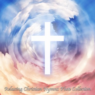 Relaxing Christian Hymns: Flute Collection (Flute Version)