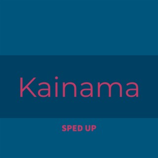 Kainama (Sped Up)