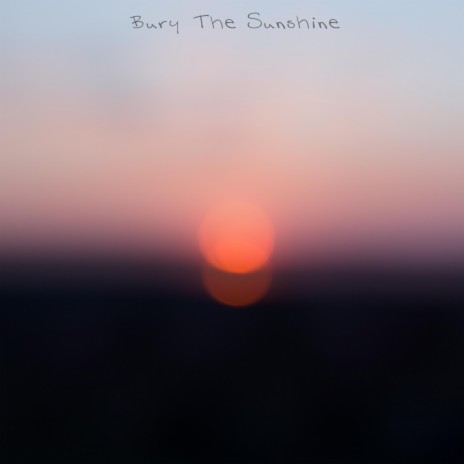 Bury The Sunlight | Boomplay Music
